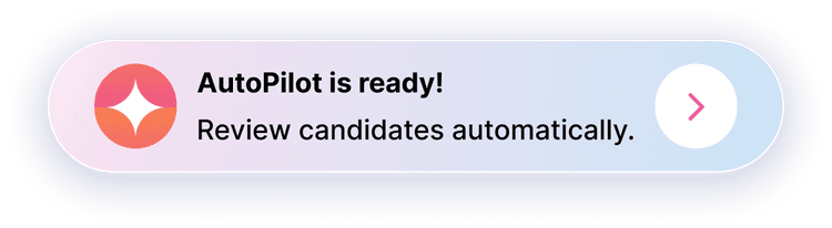 AutoPilot is ready! Review candidates automatically.